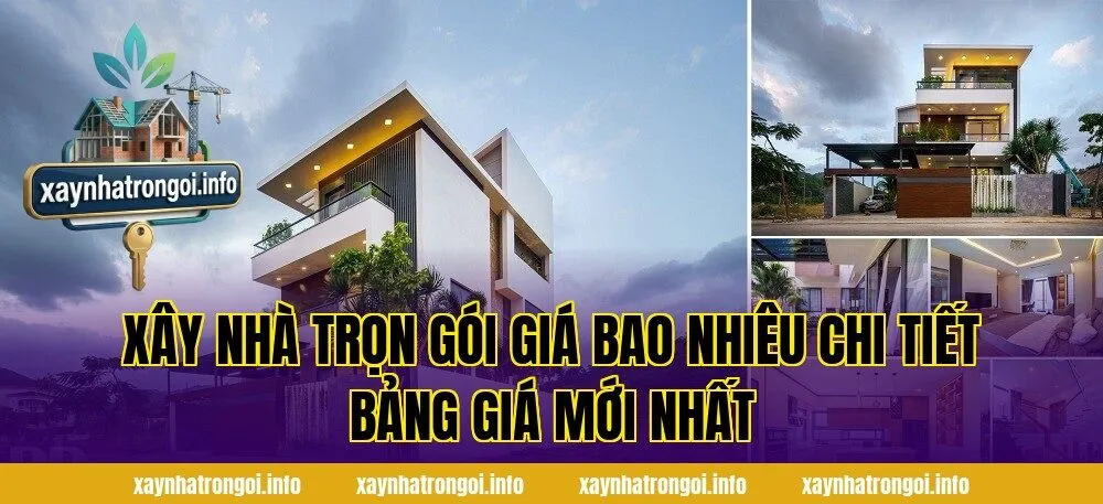 Xây Nhà Trọn Gói Giá Bao Nhiêu Chi Tiết Bảng Giá Mới Nhất