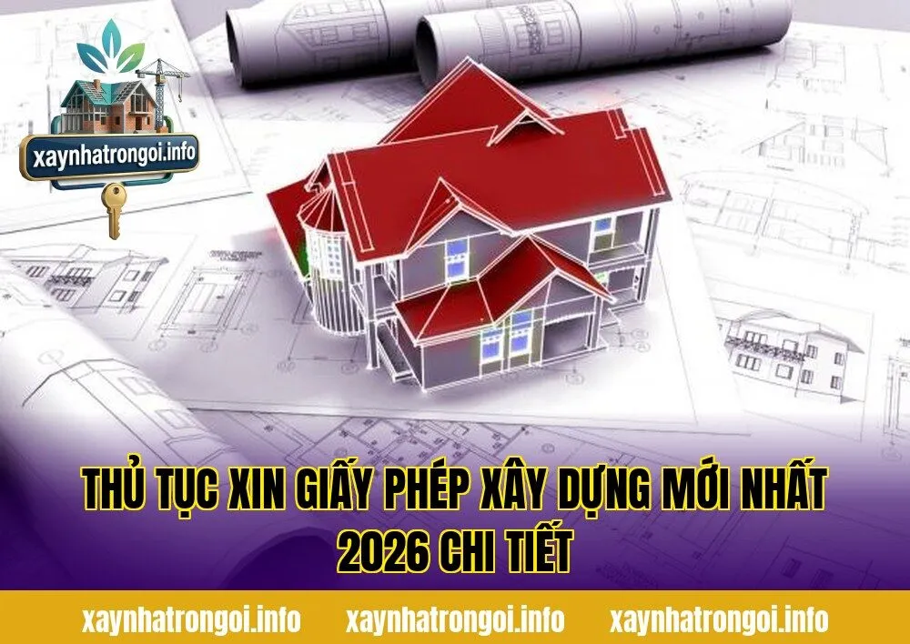 Thủ Tục Xin Giấy Phép Xây Dựng Mới Nhất 2026 Chi Tiết