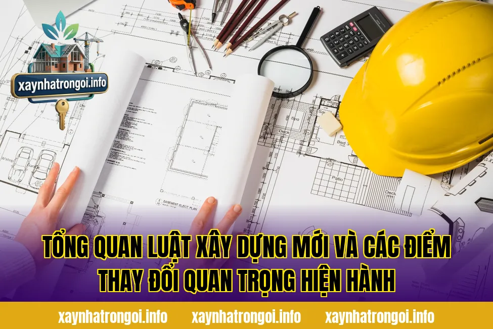Tổng quan luật xây dựng mới và các điểm thay đổi quan trọng hiện hành