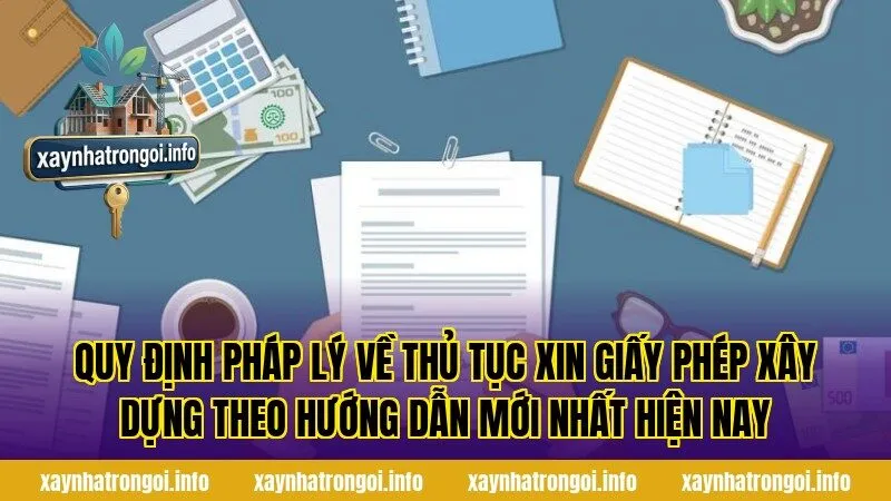 Quy định pháp lý về thủ tục xin giấy phép xây dựng theo hướng dẫn mới nhất hiện nay