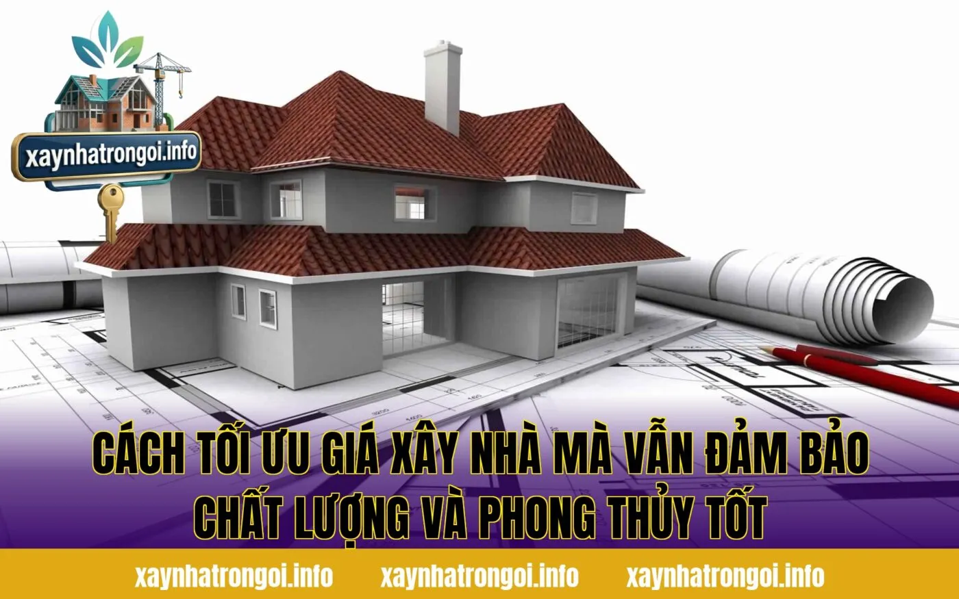Cách tối ưu giá xây nhà mà vẫn đảm bảo chất lượng và phong thủy tốt