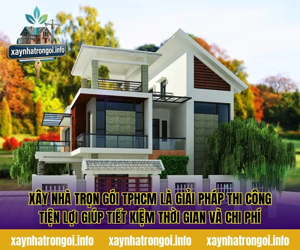 Xây nhà trọn gói TPHCM là giải pháp thi công tiện lợi giúp tiết kiệm thời gian và chi phí