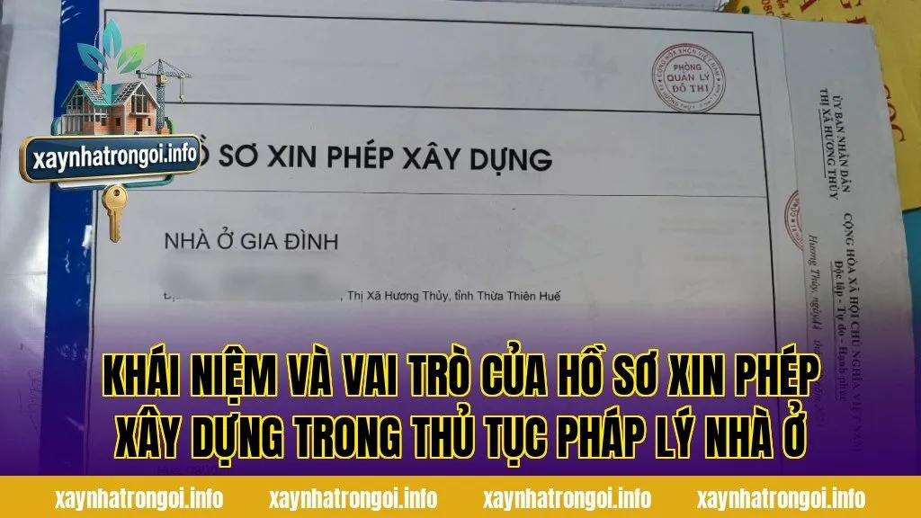 Khái niệm và vai trò của hồ sơ xin phép xây dựng trong thủ tục pháp lý nhà ở